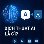 Dịch thuật AI là gì?