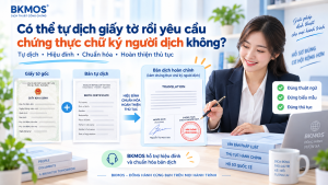 Có thể tự dịch giấy tờ rồi công chứng được không